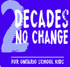 2 DECADES NO CHANGE For Ontario School kids
